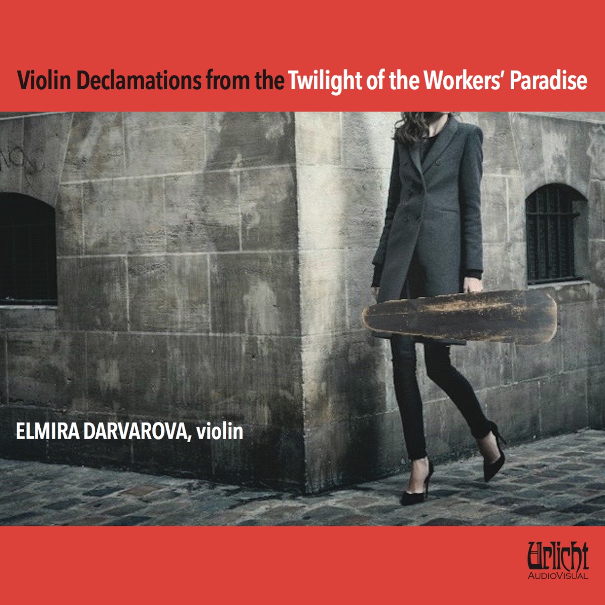 AVAILABLE NOW! Violin Declamations from the Twilight of the Workers’ Paradise – Elmira Darvarova